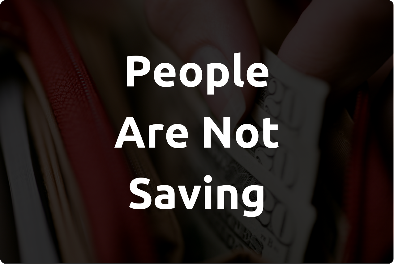 People Aren’t Saving (1)